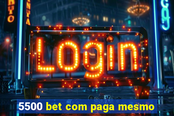 5500 bet com paga mesmo